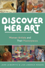 Discover Her Art: Women Artists and Their Masterpieces By Jean Leibowitz, Lisa LaBanca Rogers Cover Image