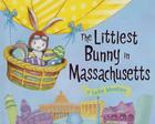 The Littlest Bunny in Massachusetts: An Easter Adventure By Lily Jacobs, Robert Dunn (Illustrator) Cover Image