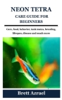 Neon Tetra Care Guide for Beginners: Care, food, behavior, tank mates, breeding, lifespan, disease and much more Cover Image