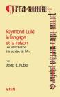 Raymond Lulle Le Langage Et La Raison: Une Introduction a la Genese de l'Ars (Conferences Pierre Abelard) By Josep E. Rubio Cover Image