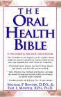 The Oral Health Bible By Michael Bonner, Earl L. Mindell, Marcus L. Gitterle (Foreword by) Cover Image