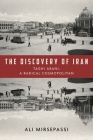 The Discovery of Iran: Taghi Arani, a Radical Cosmopolitan By Ali Mirsepassi Cover Image