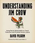 Understanding Jim Crow: Using Racist Memorabilia to Teach Tolerance and Promote Social Justice By David Pilgrim, Henry Louis Gates Jr. (Foreword by) Cover Image