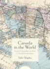 Canada in the World: Settler Capitalism and the Colonial Imagination By Tyler A. Shipley Cover Image