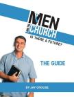 Men and the Church: Is There a Future? the Guide By Jay Crouse Cover Image