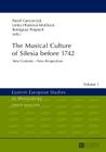 The Musical Culture of Silesia Before 1742: New Contexts - New Perspectives (Eastern European Studies in Musicology #1) By Maciej Golab (Editor), Pawel Gancarczyk (Editor), Lenka Hlávková-Mrácková (Editor) Cover Image
