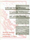 Landscape Ecology Principles in Landscape Architecture and Land-Use Planning By Wenche Dramstad, James D. Olson, Richard T.T. Forman Cover Image