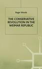 Conservative Revolution in the Wiemar Republic By Roger Woods Cover Image