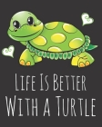 Life is Better With a Turtle: Fun Turtle Sketchbook for Drawing, Doodling and Using Your Imagination! By Mandy Caraway Cover Image