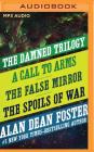 The Damned Trilogy: A Call to Arms, the False Mirror, and the Spoils of War By Alan Dean Foster, Mikael Naramore (Read by) Cover Image