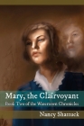 Mary, The Clairvoyant: Book Two in The Watertown Chronicles By Nancy Shattuck, Philip Shaddock (Artist) Cover Image