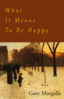 What It Means To Be Happy: Poems By Gary Margolis Cover Image