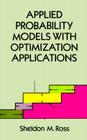 Applied Probability Models with Optimization Applications (Dover Books on Mathematics) Cover Image