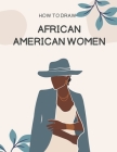 How To Draw African American Women: From Scratch Easy Step-By-Step Guide For Beginners By Diamond Spot Cover Image