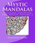 Mystic Mandalas - Relaxing Coloring For Adults Volume 2 By Séraphine Marie Cover Image