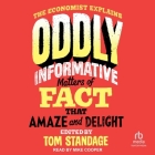Oddly Informative: Matters of Fact That Amaze and Delight Cover Image