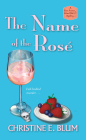 The Name of the Rosé (Rose Avenue Wine Club Mystery #3) Cover Image