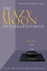 The Hazy Moon of Enlightenment: Part of the On Zen Practice collection By Taizan Maezumi, Roshi, Bernie Glassman, Chogyam Trungpa (Foreword by), Wendy Egyoku Nakao (Editor), John Daishin Buksbazen (Editor) Cover Image