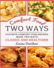Comfort Food Two Ways ***Black and White Edition***: Favorite Comfort Food Made Two Ways: Classic and Healthier By Louise Davidson Cover Image
