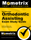 Secrets of the Orthodontic Assisting Exam Study Guide: DANB Test Review for the Orthodontic Assisting Exam (Mometrix Test Preparation) By Mometrix Dental Assistant Certification (Editor) Cover Image