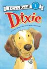 Dixie (I Can Read Level 1) By Grace Gilman, Sarah McConnell (Illustrator) Cover Image