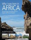 Why I was born in Africa: The previously unrecorded history of Elysium and The Lion Kingdom By Judith Küsel Cover Image