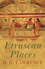 Etruscan Places By D. H. Lawrence Cover Image