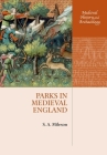 Parks in Medieval England (Medieval History and Archaeology) By S. A. Mileson Cover Image