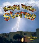 Changing Weather: Storms (Nature's Changes) By Kelley MacAulay, Bobbie Kalman Cover Image