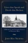 Lives that Speak and Deeds that Beckon: A History of the Unitarian Society of Wellesley Hills By John Hay Nichols Cover Image
