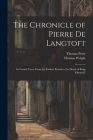 The Chronicle of Pierre De Langtoft: In French Verse From the Earliest Period to the Death of King Edward I Cover Image