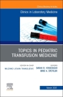 Topics in Pediatric Transfusion Medicine, an Issue of the Clinics in Laboratory Medicine: Volume 41-1 (Clinics: Internal Medicine #41) Cover Image