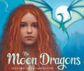 The Moon Dragons By Dyan Sheldon, Gary Blythe (Illustrator) Cover Image