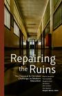 Repairing the Ruins: The Classical and Christian Challenge to Modern Education By Douglas Wilson (Editor), Marlin Detweiler (Introduction by) Cover Image