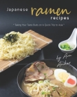 Japanese Ramen Recipes: Taking Your Taste Buds on A Quick Trip to Asia Cover Image