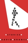 Performance Art: Stories By David Kranes Cover Image