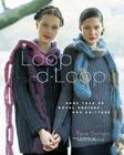 Loop-d-Loop: More Than 40 Novel Designs for Knitters By Teva Durham, Adrian Buckmaster (Photographs by) Cover Image