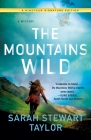 The Mountains Wild: A Mystery (Maggie D'arcy Mysteries #1) By Sarah Stewart Taylor Cover Image