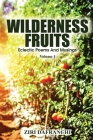 Wilderness Fruits: Eclectic Poems And Musings (Volume 1) By Ziri Dafranchi Cover Image