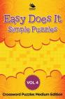 Easy Does It Simple Puzzles Vol 4: Crossword Puzzles Medium Edition By Speedy Publishing LLC Cover Image
