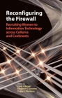 Reconfiguring the Firewall: Recruiting Women to Information Technology Across Cultures and Continents By Carol J. Burger (Editor), Elizabeth G. Creamer (Editor), Peggy S. Meszaros (Editor) Cover Image