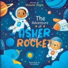 The Adventure of Asher and Rocket (The Adventures of Asher and Rocket #1) By Shawna Keyes, Shawna Keyes (Illustrator) Cover Image