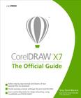 CorelDRAW X7: The Official Guide By Gary David Bouton Cover Image