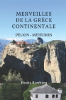 Merveilles de la Grèce Continentale. Thessalie: Pélion - Météores By Denis Roubien Cover Image