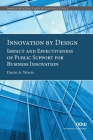 Innovation by Design: Impact and Effectiveness of Public Support for Business Innovation (Annals of Science and Technology Policy #11) By David a. Wolfe Cover Image