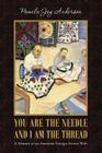 You Are the Needle and I Am the Thread: A Memoir of an American Foreign Service Wife By Pamela Joy Anderson Cover Image