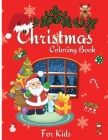 Christmas Coloring Book For Kids: Cute Holiday Coloring Book for Kids with 50 Beautiful Pages to Color with Santa and Many More! Coloring Pages for Bo Cover Image