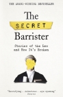 The Secret Barrister: Stories of the Law and How It's Broken By Secret Barrister Cover Image