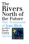The Rivers North of the Future By David Cayley, Charles Taylor (Foreword by) Cover Image