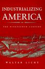 Industrializing America: The Nineteenth Century (American Moment) By Walter Licht Cover Image